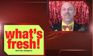 video-whats-fresh-with-mr-divabetic.jpg